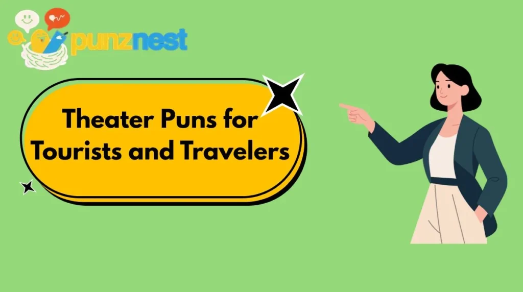 Theater Puns for Tourists and Travelers