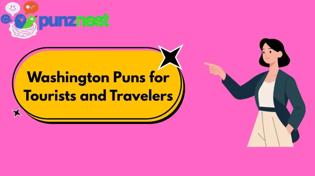 Washington Puns for Tourists and Travelers