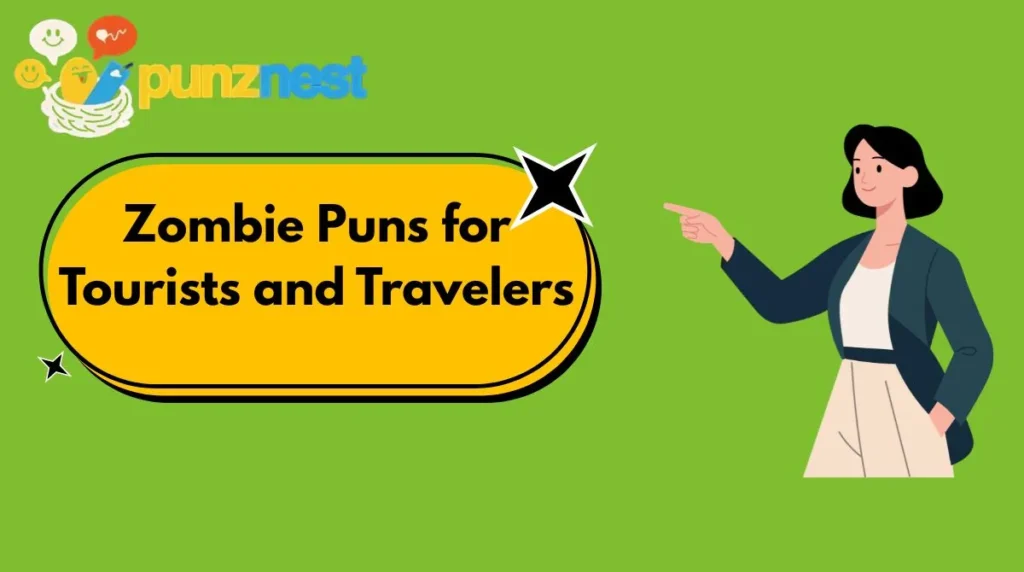Zombie Puns for Tourists and Travelers