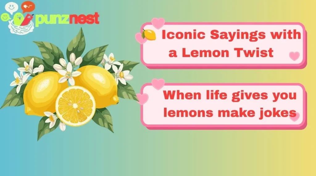 🍋 Iconic Sayings with a Lemon Twist
