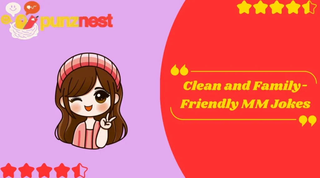 Clean and Family-Friendly MM Jokes