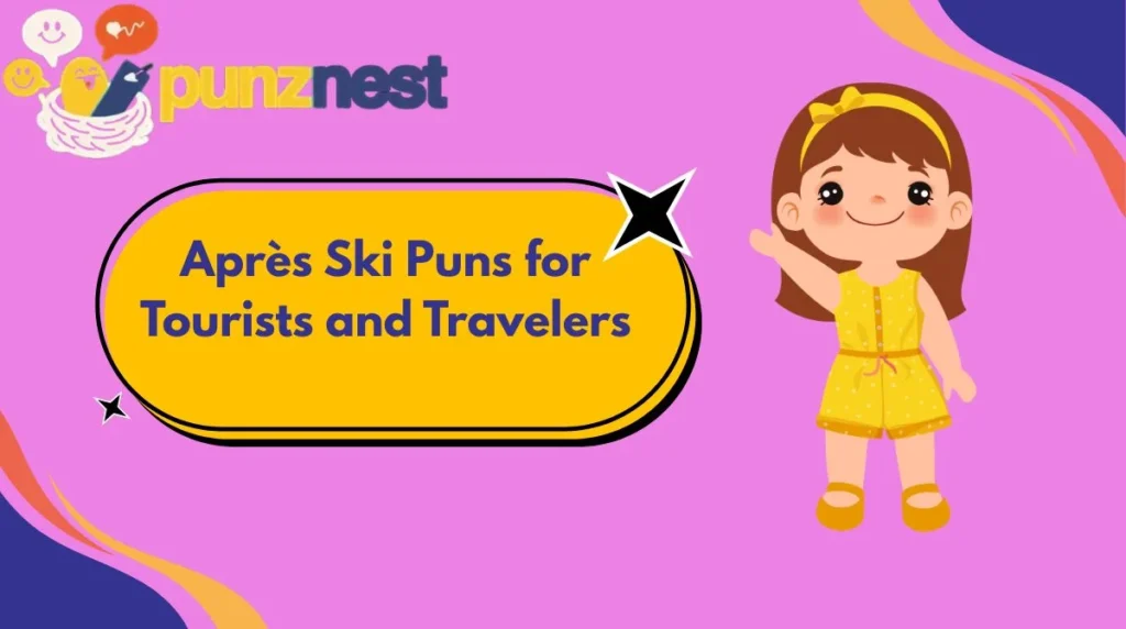 Après Ski Puns for Tourists and Travelers
