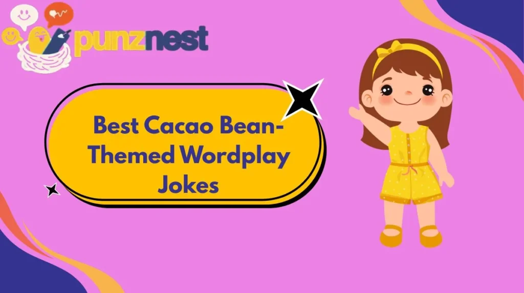 Best Cacao Bean-Themed Wordplay Jokes