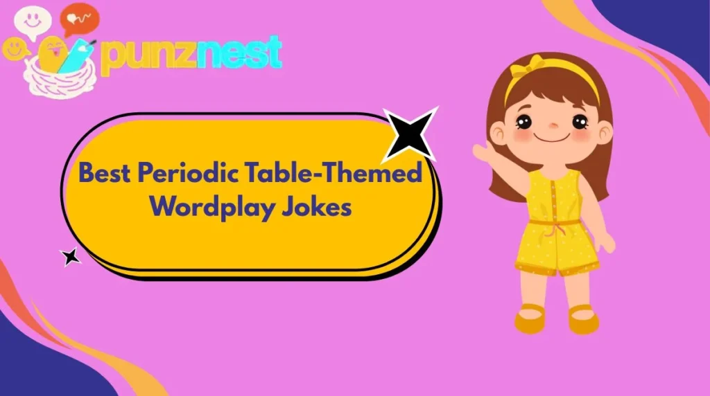 Best Periodic Table-Themed Wordplay Jokes
