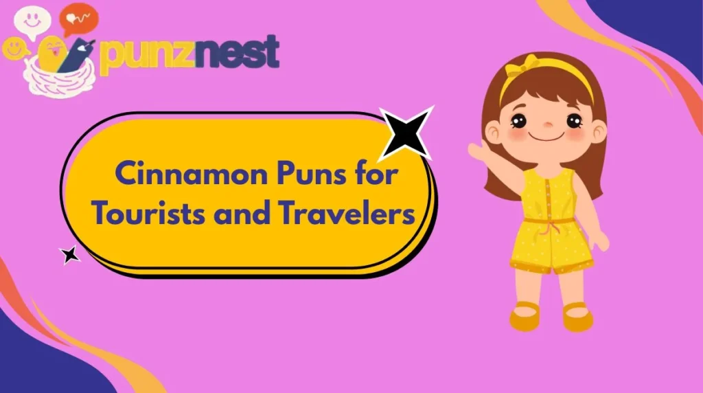 Cinnamon Puns for Tourists and Travelers