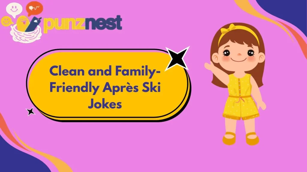Clean and Family-Friendly Après Ski Jokes