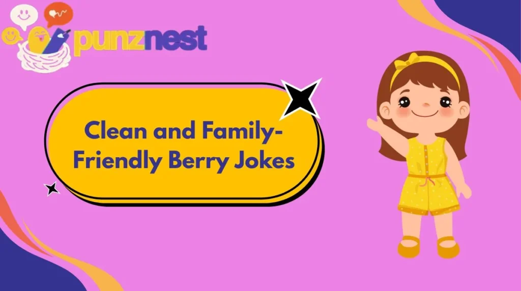 Clean and Family-Friendly Berry Jokes