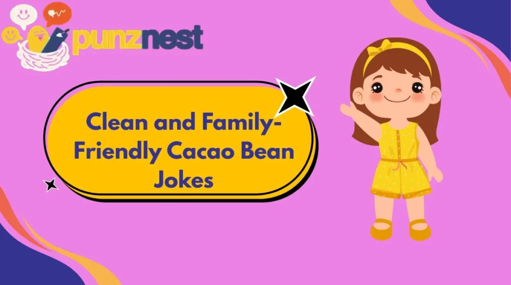 Clean and Family-Friendly Cacao Bean Jokes