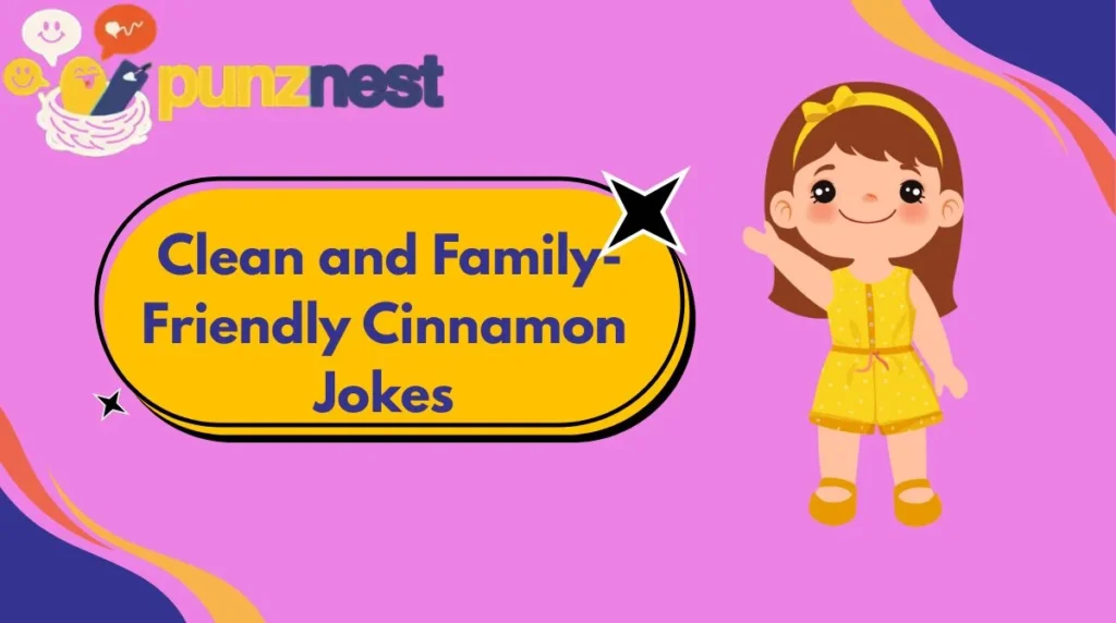 Clean and Family-Friendly Cinnamon Jokes