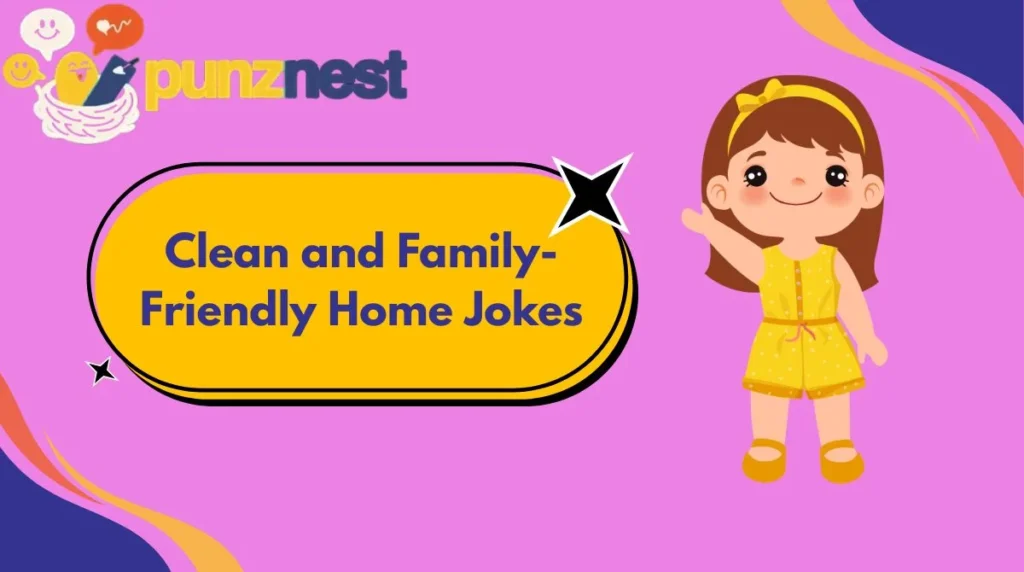 Clean and Family-Friendly Home Jokes