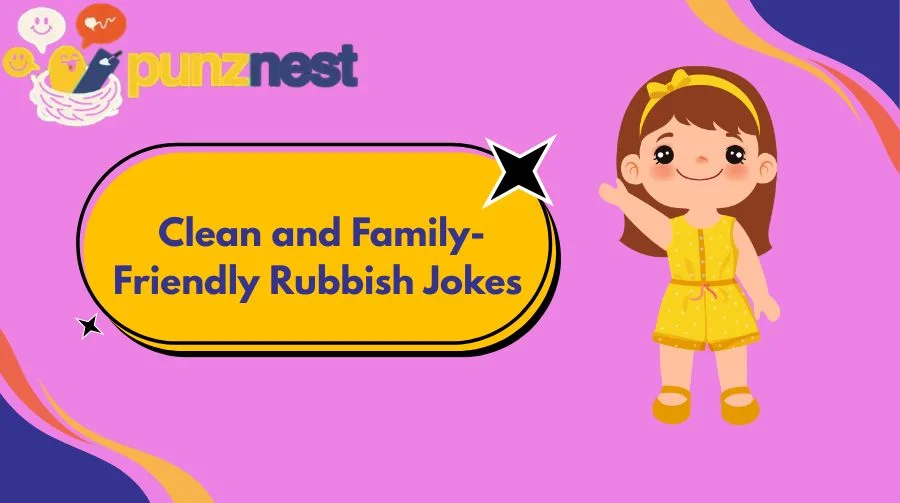Clean and Family-Friendly Rubbish Jokes
