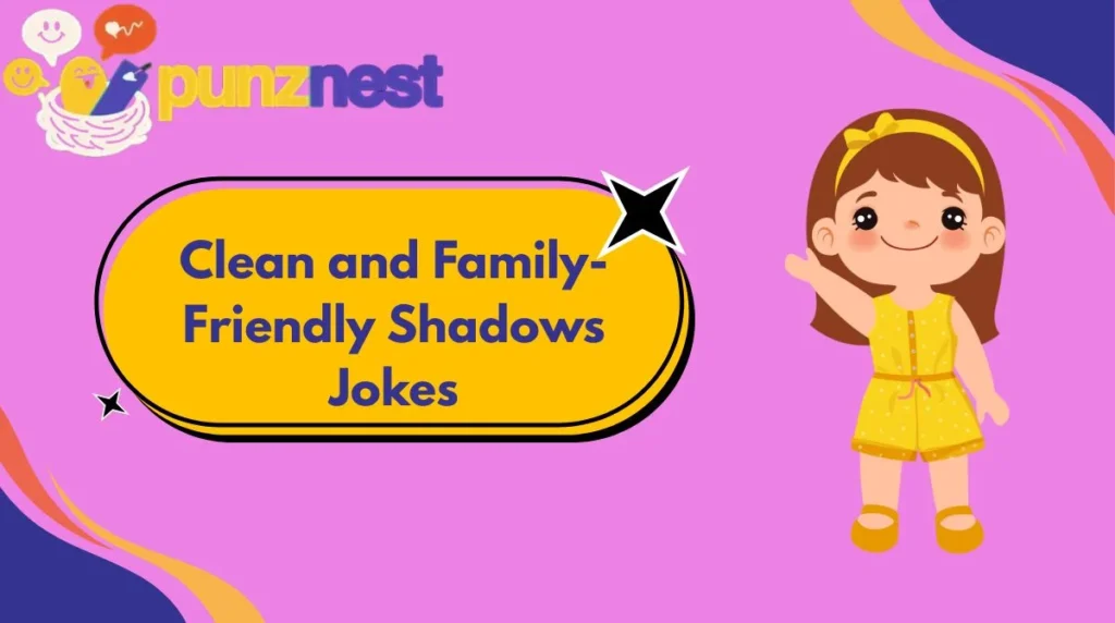 Clean and Family-Friendly Shadows Jokes