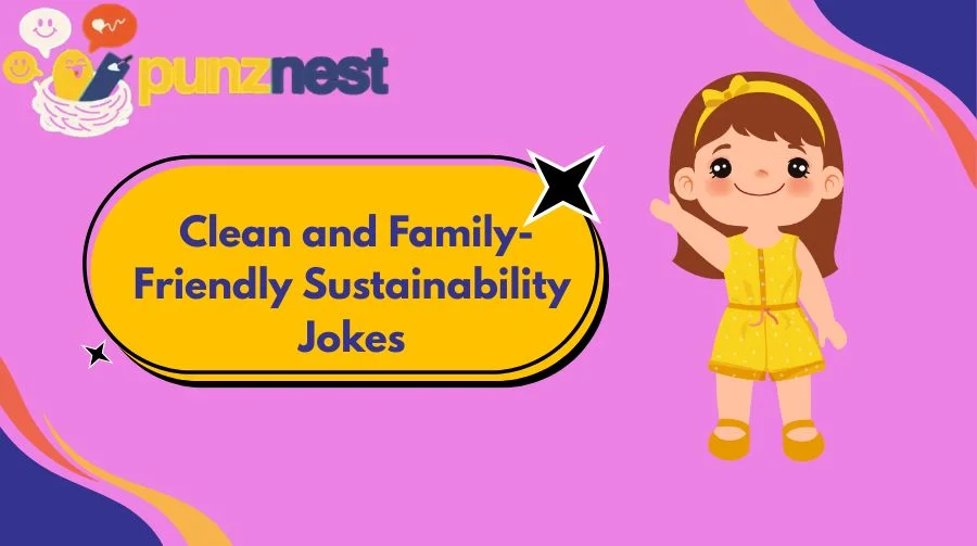  Clean and Family-Friendly Sustainability Jokes