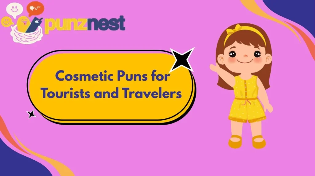 Cosmetic Puns for Tourists and Travelers
