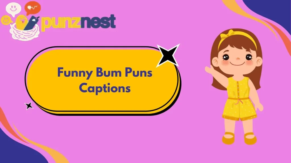 Funny Bum Puns Captions