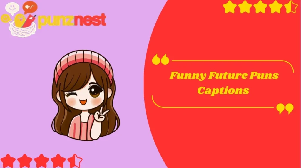 Funny Future Puns Captions