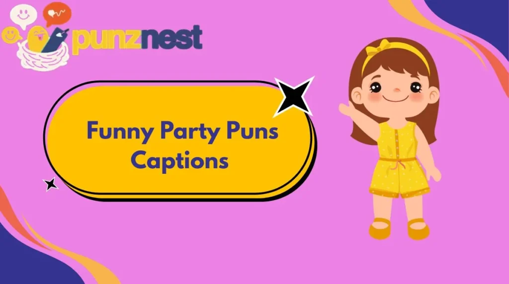 Funny Party Puns Captions