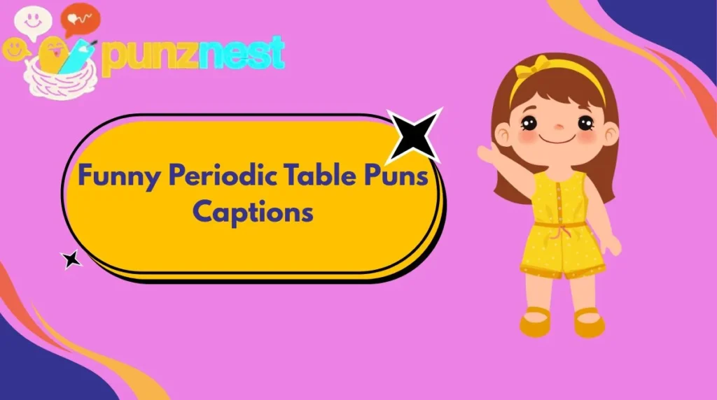 Funny Periodic Table Puns Captions