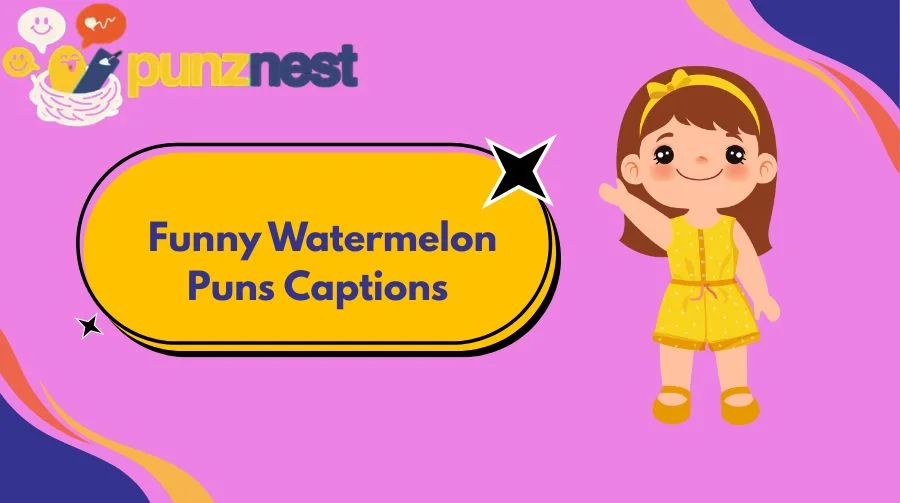 Funny Watermelon Puns Captions