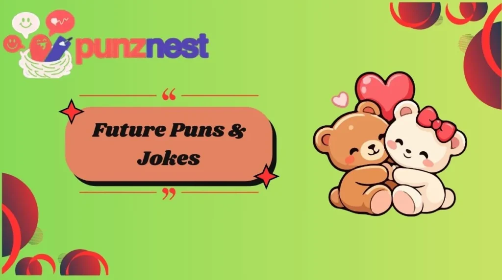Future Puns & Jokes