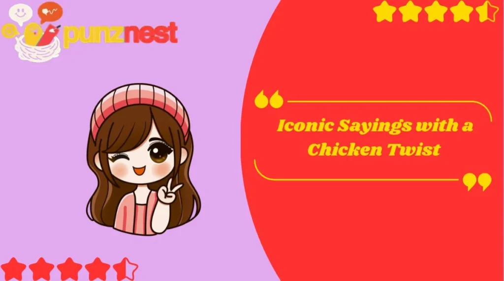  Iconic Sayings with a Chicken Twist