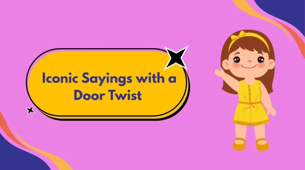 Iconic Sayings with a Door Twist