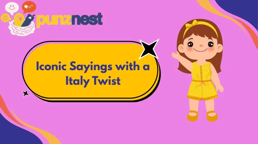 Iconic Sayings with a Italy Twist