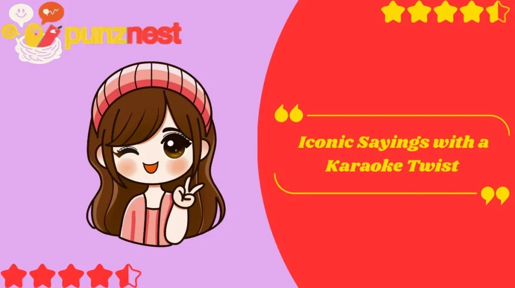 Iconic Sayings with a Karaoke Twist
