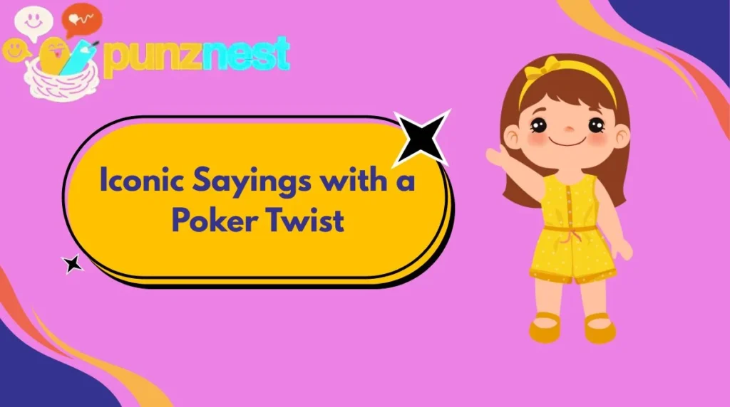 Iconic Sayings with a Poker Twist