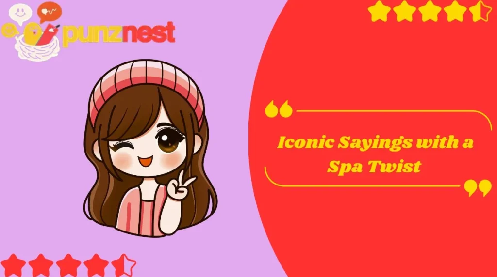 Iconic Sayings with a Spa Twist