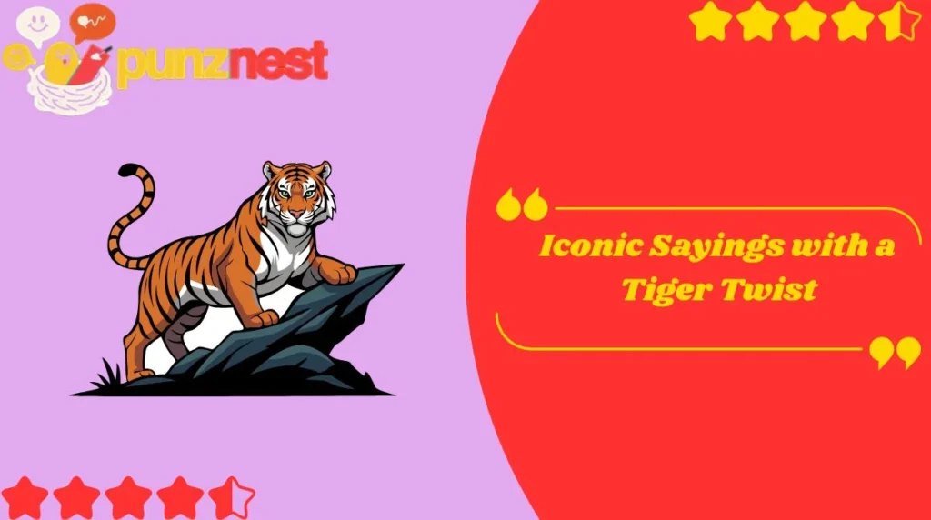 Iconic Sayings with a Tiger Twist