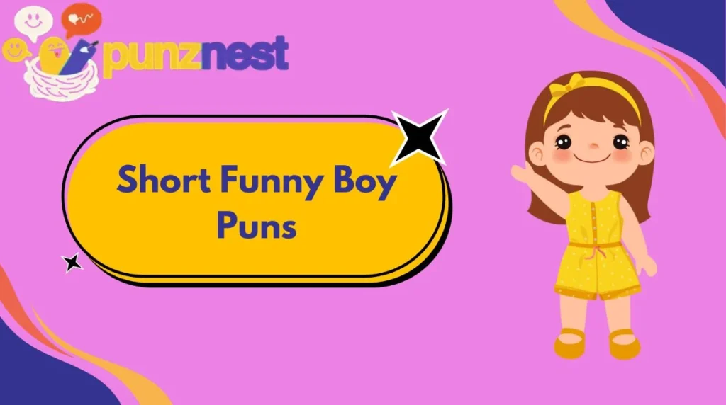 Short Funny Boy Puns