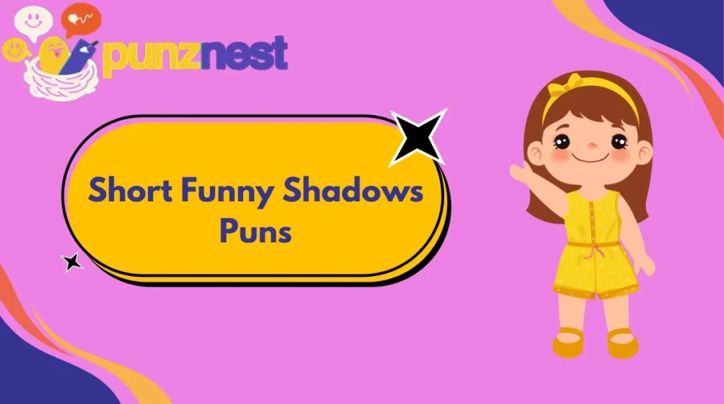 Short Funny Shadows Puns