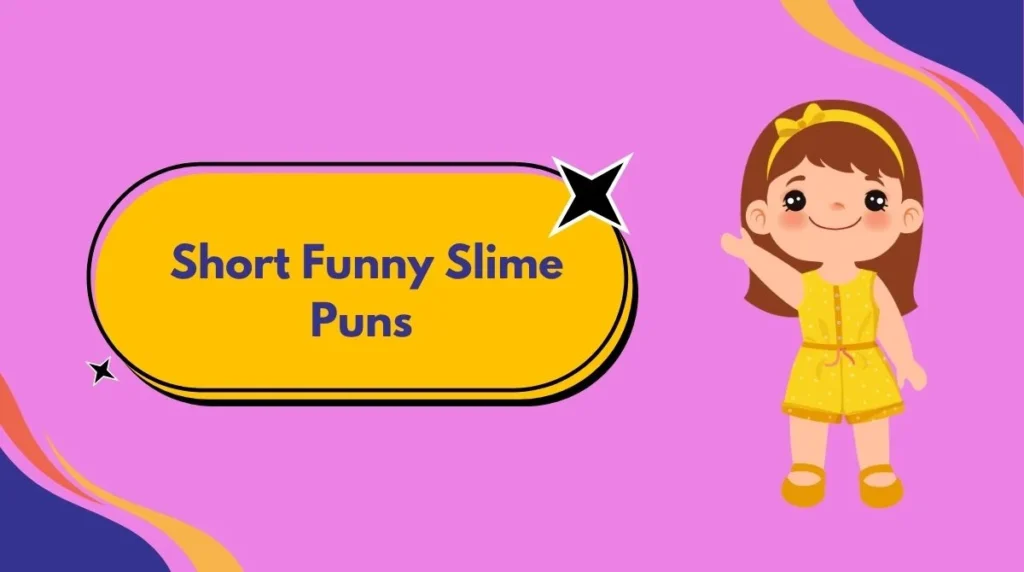 Short Funny Slime Puns