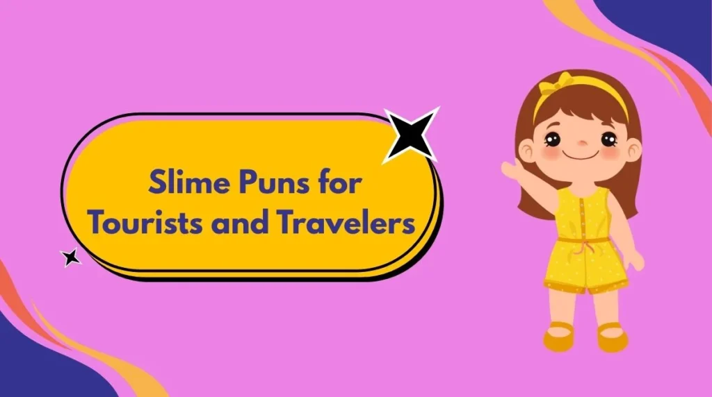 Slime Puns for Tourists and Travelers