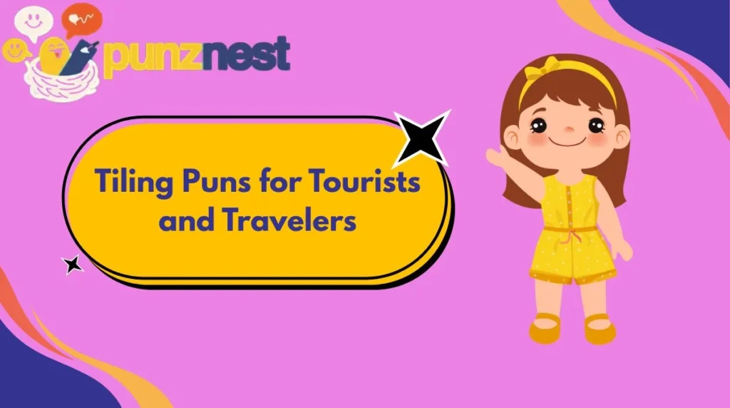 Tiling Puns for Tourists and Travelers
