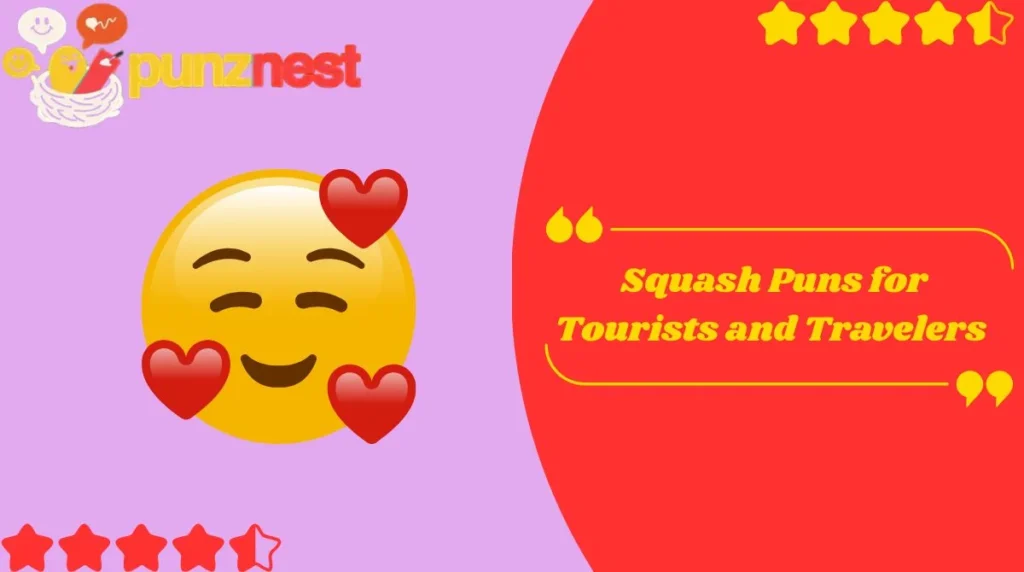  Squash Puns for Tourists and Travelers